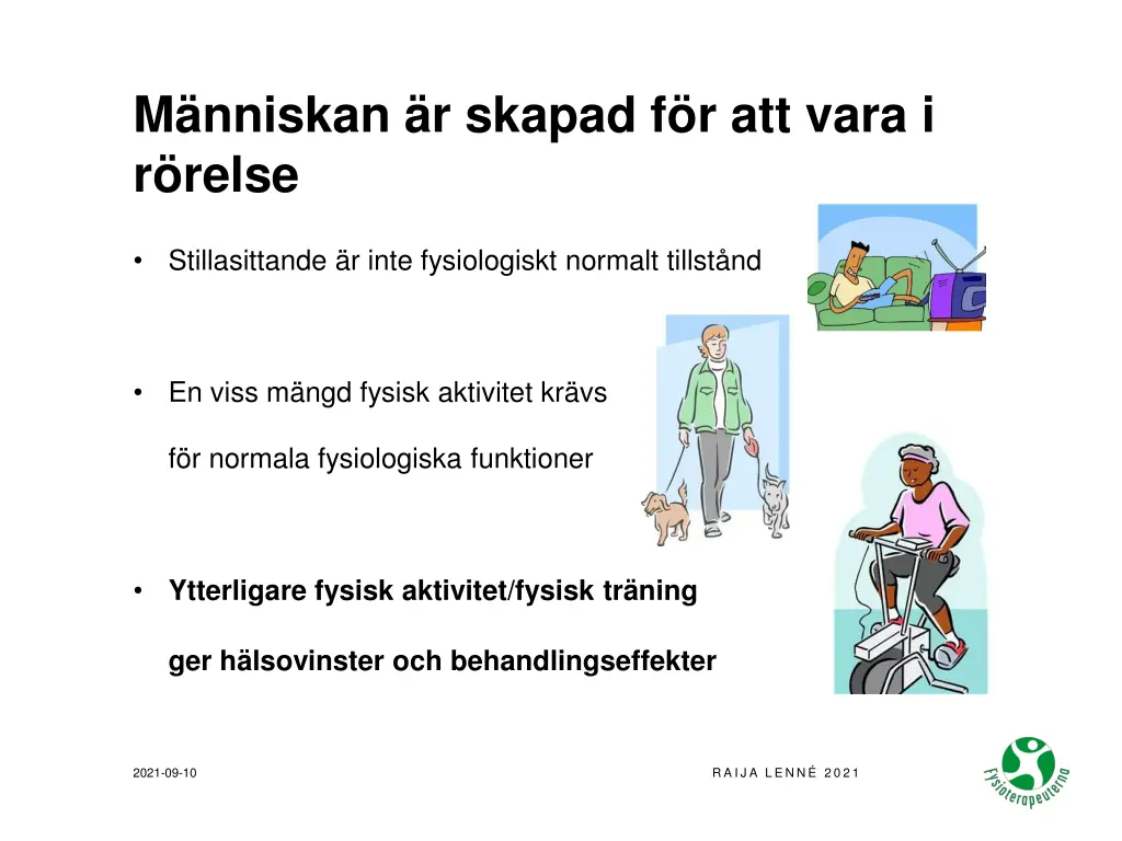 m nniskan r skapad f r att vara i r relse