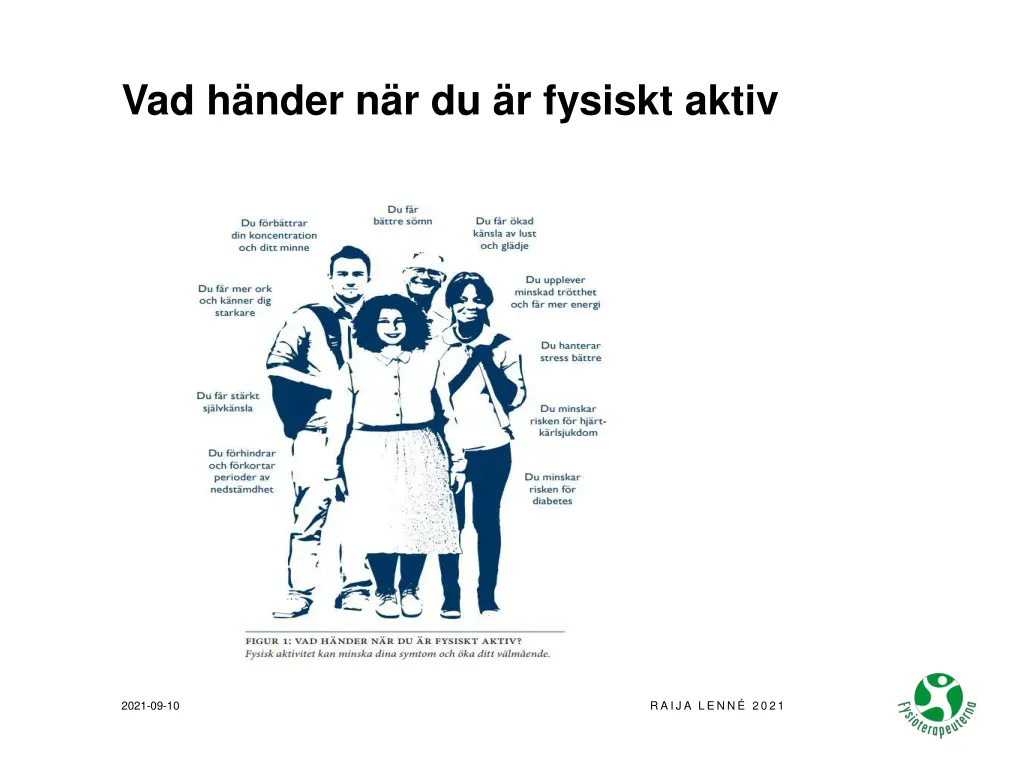 vad h nder n r du r fysiskt aktiv