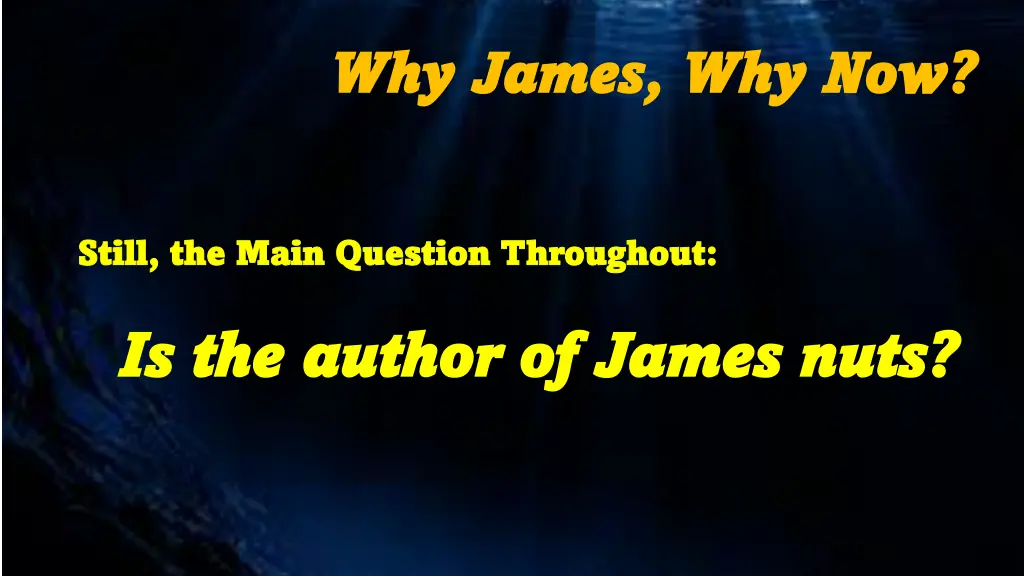 why james why james why now