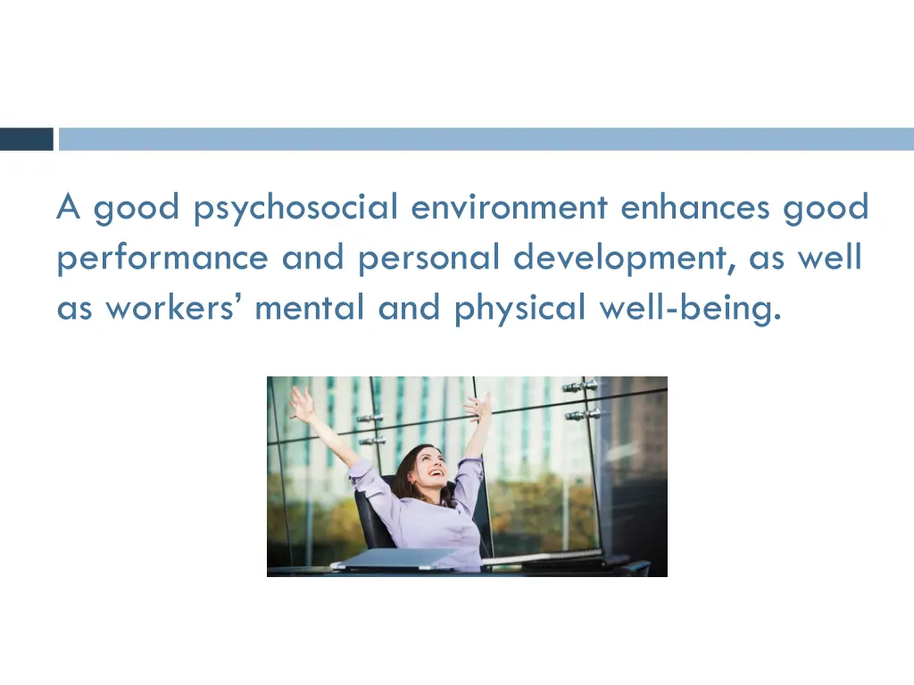 a good psychosocial environment enhances good