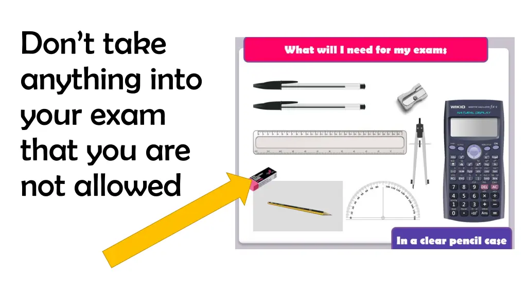 don t take anything into your exam that