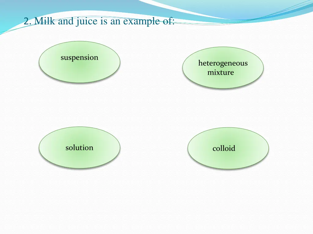 2 milk and juice is an example of