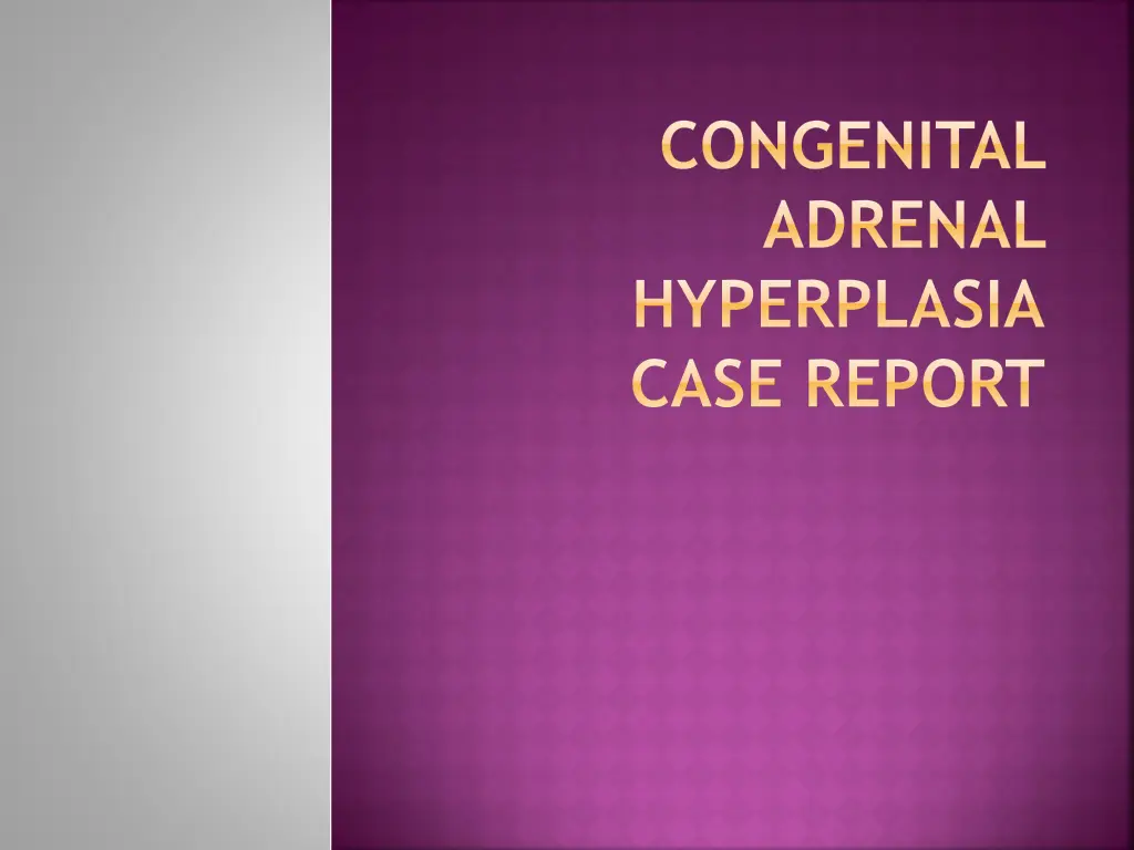 congenital adrenal hyperplasia case report