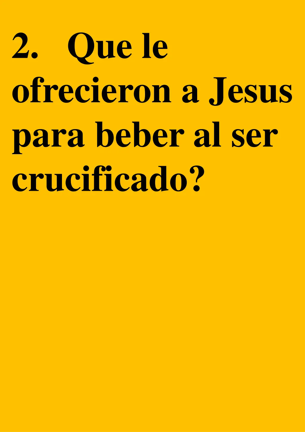 2 que le ofrecieron a jesus para beber
