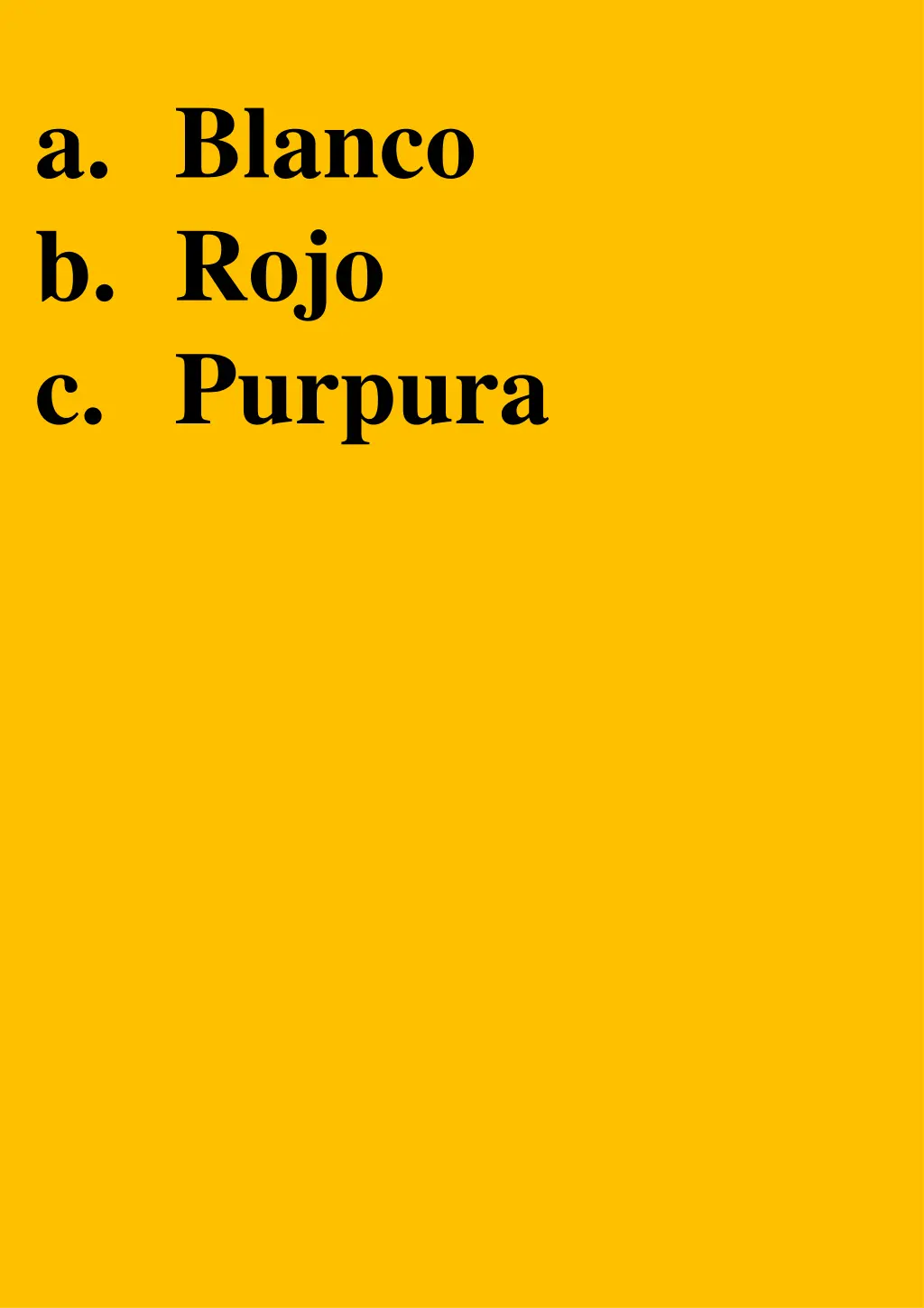 a blanco b rojo c purpura