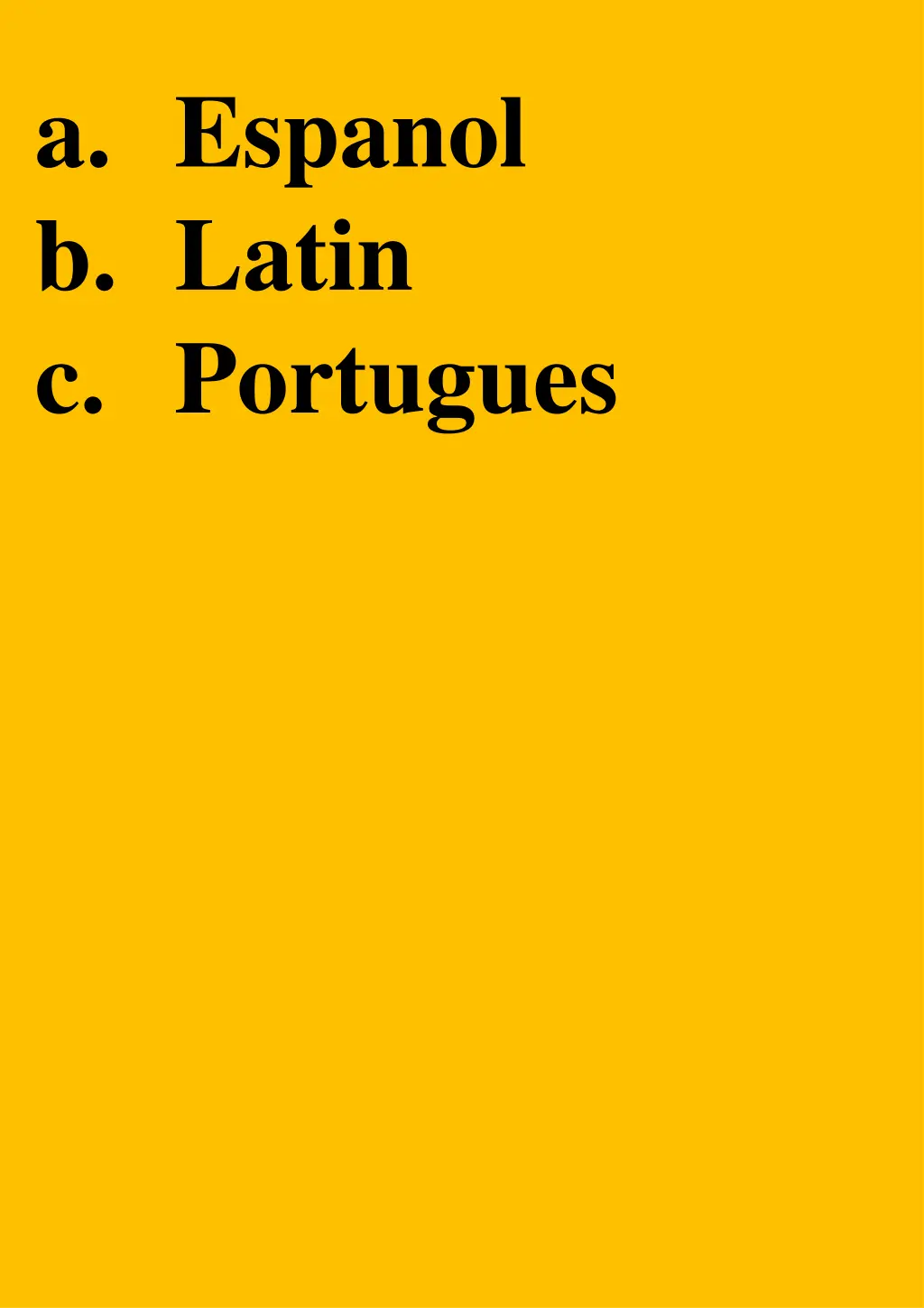 a espanol b latin c portugues
