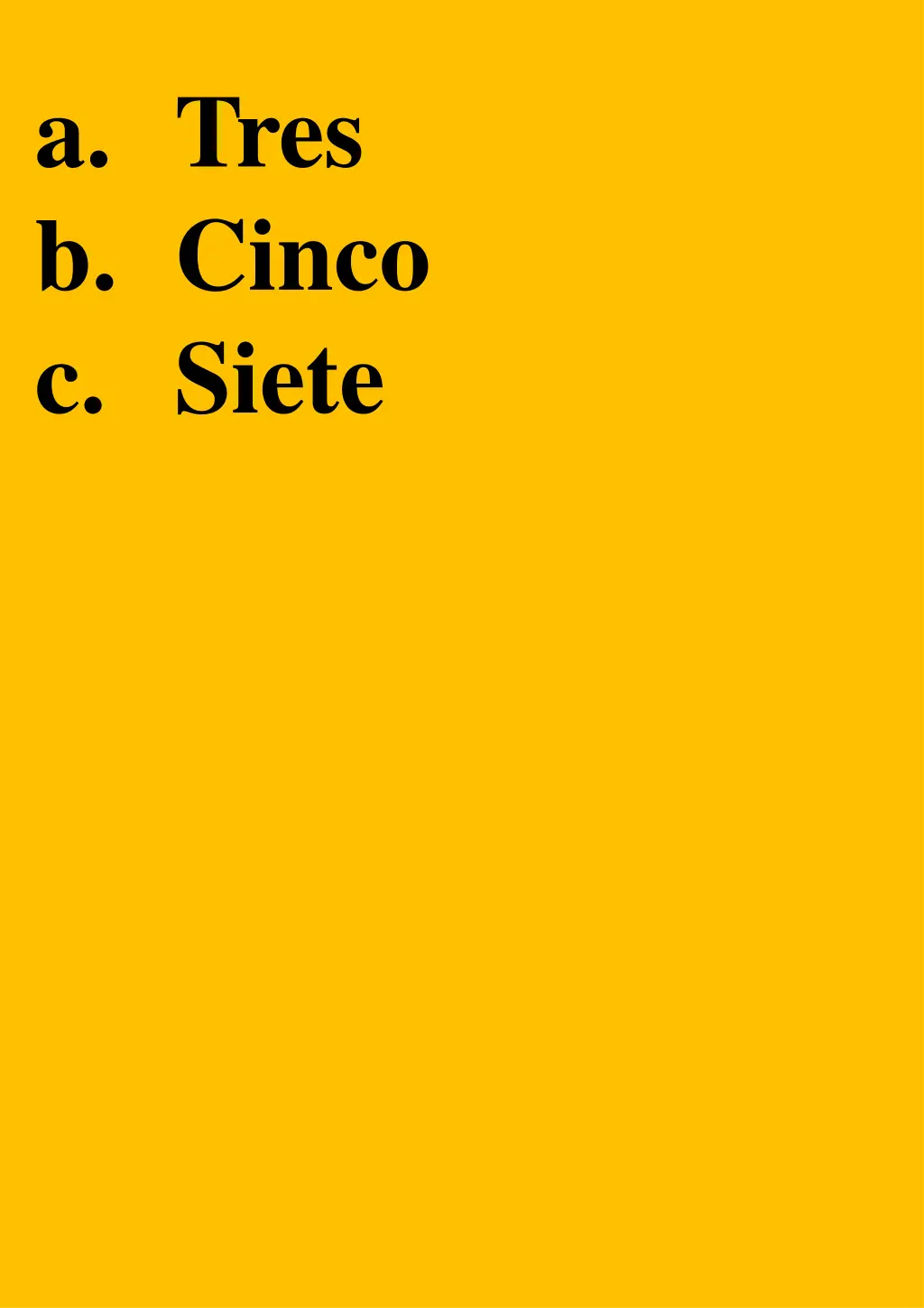 a tres b cinco c siete