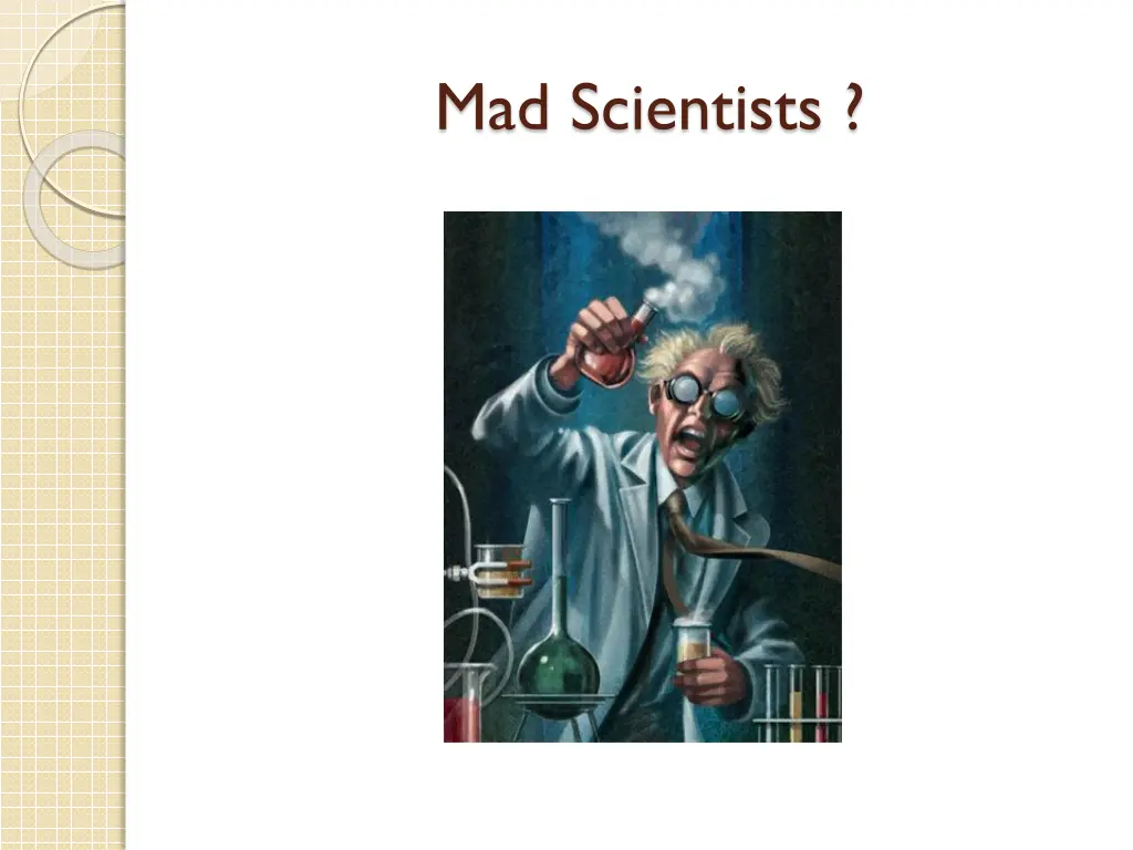 mad scientists