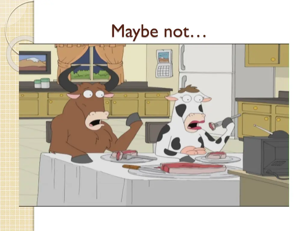 maybe not