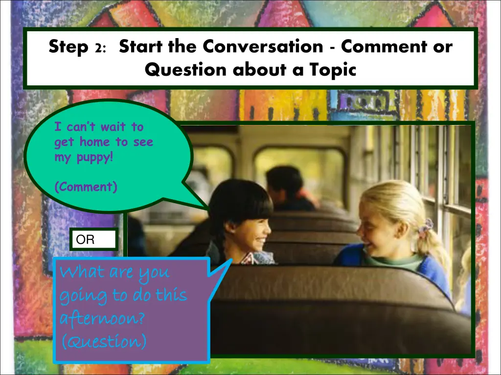 step 2 start the conversation comment or question