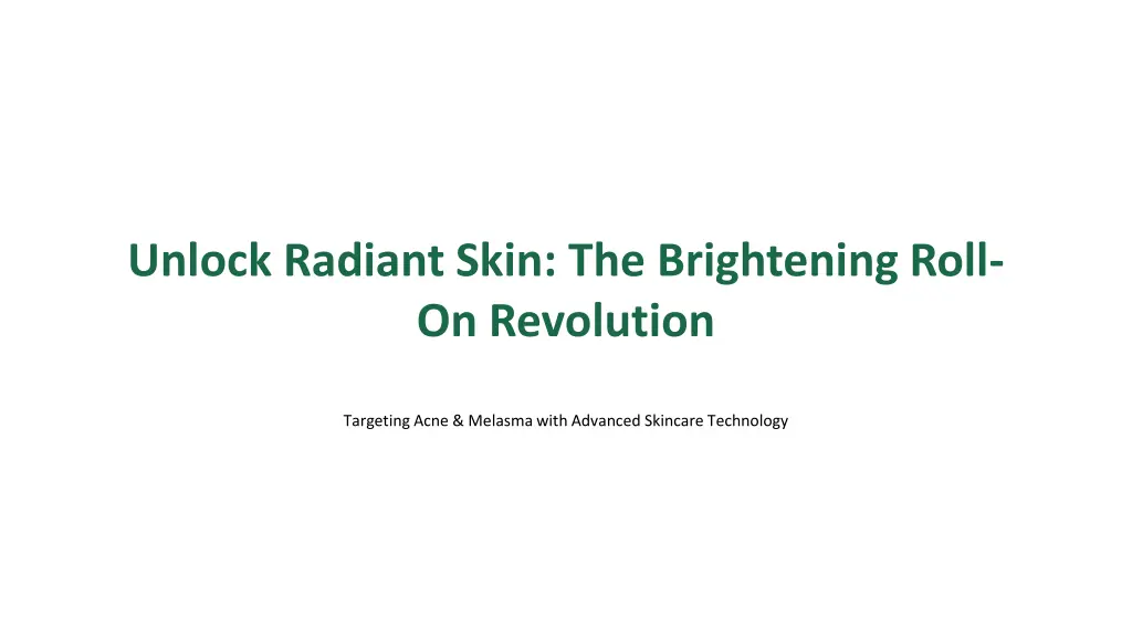unlock radiant skin the brightening roll