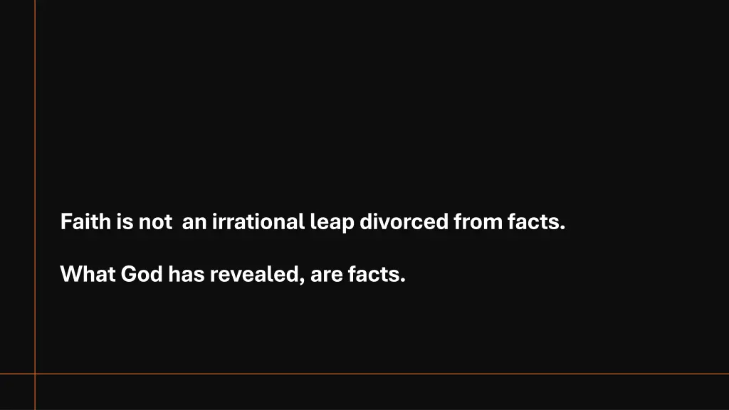 faith is not an irrational leap divorced from