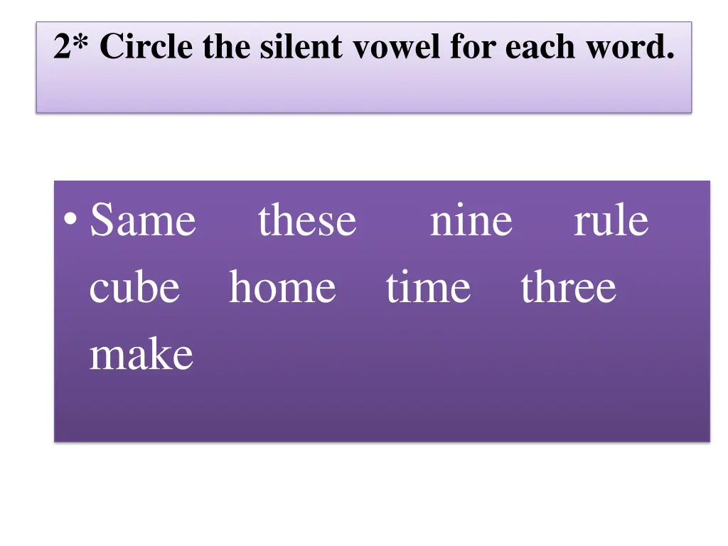 2 circle the silent vowel for each word