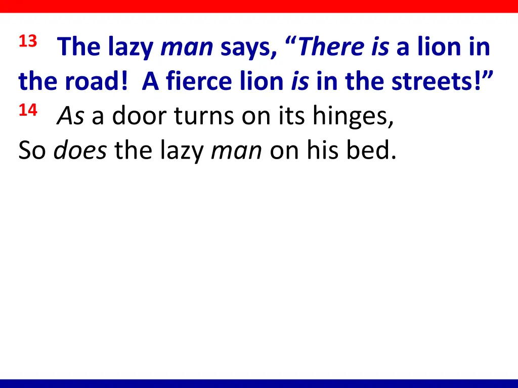 13 the lazy man says there is a lion in the road
