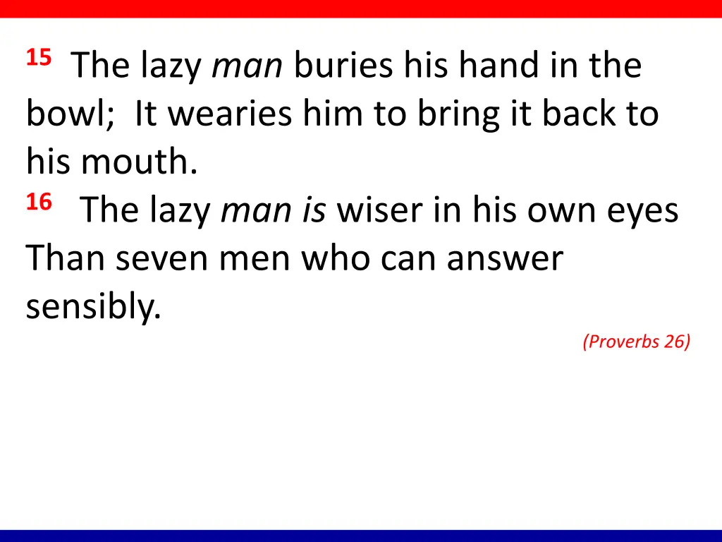 15 the lazy man buries his hand in the bowl