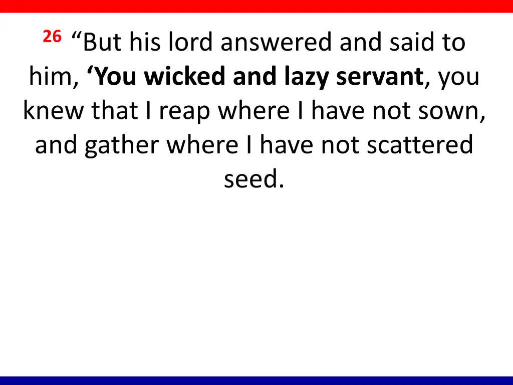 26 but his lord answered and said