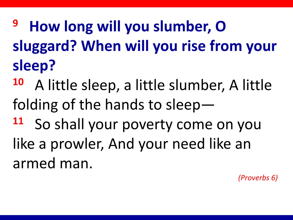 9 how long will you slumber o sluggard when will