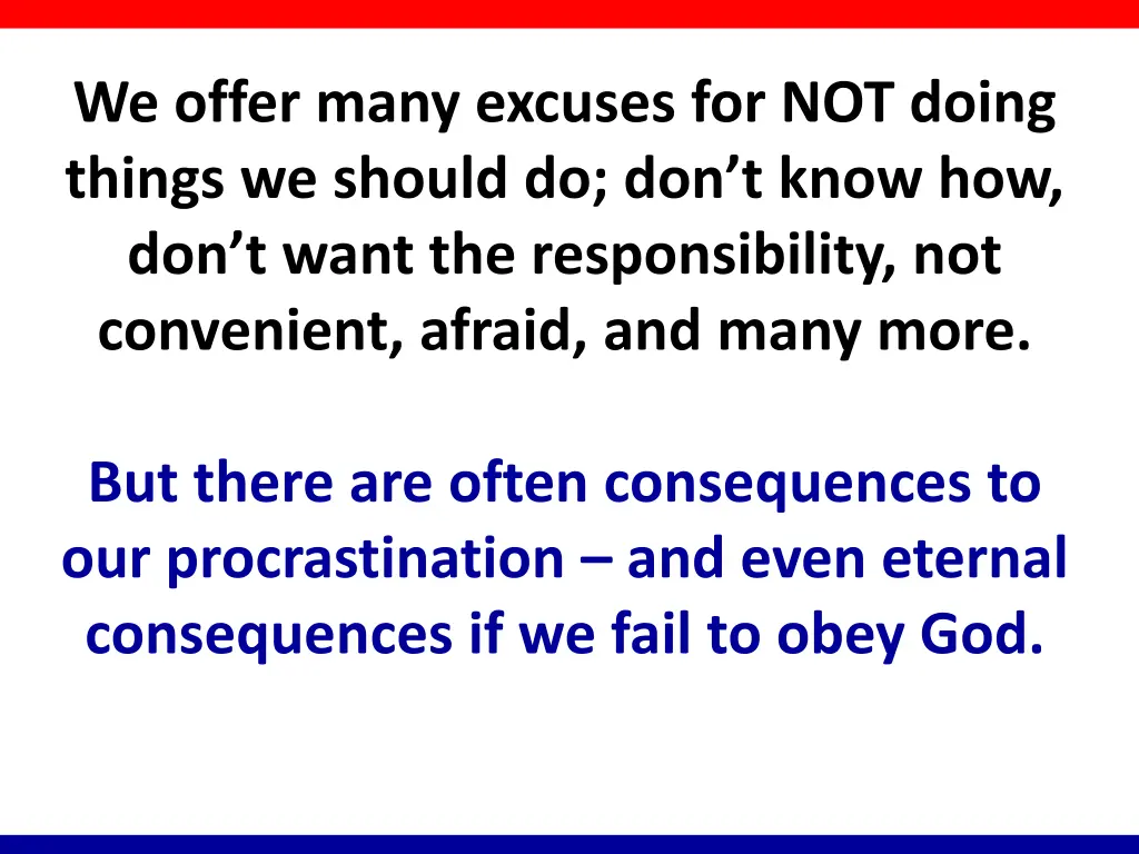 we offer many excuses for not doing things