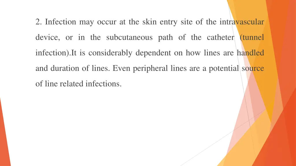 2 infection may occur at the skin entry site