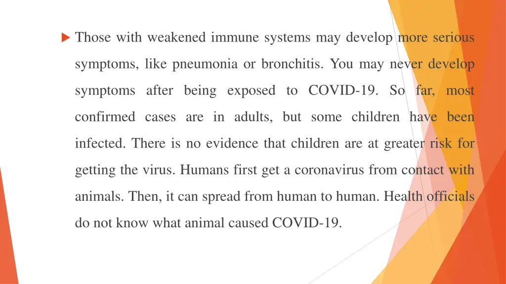 those with weakened immune systems may develop