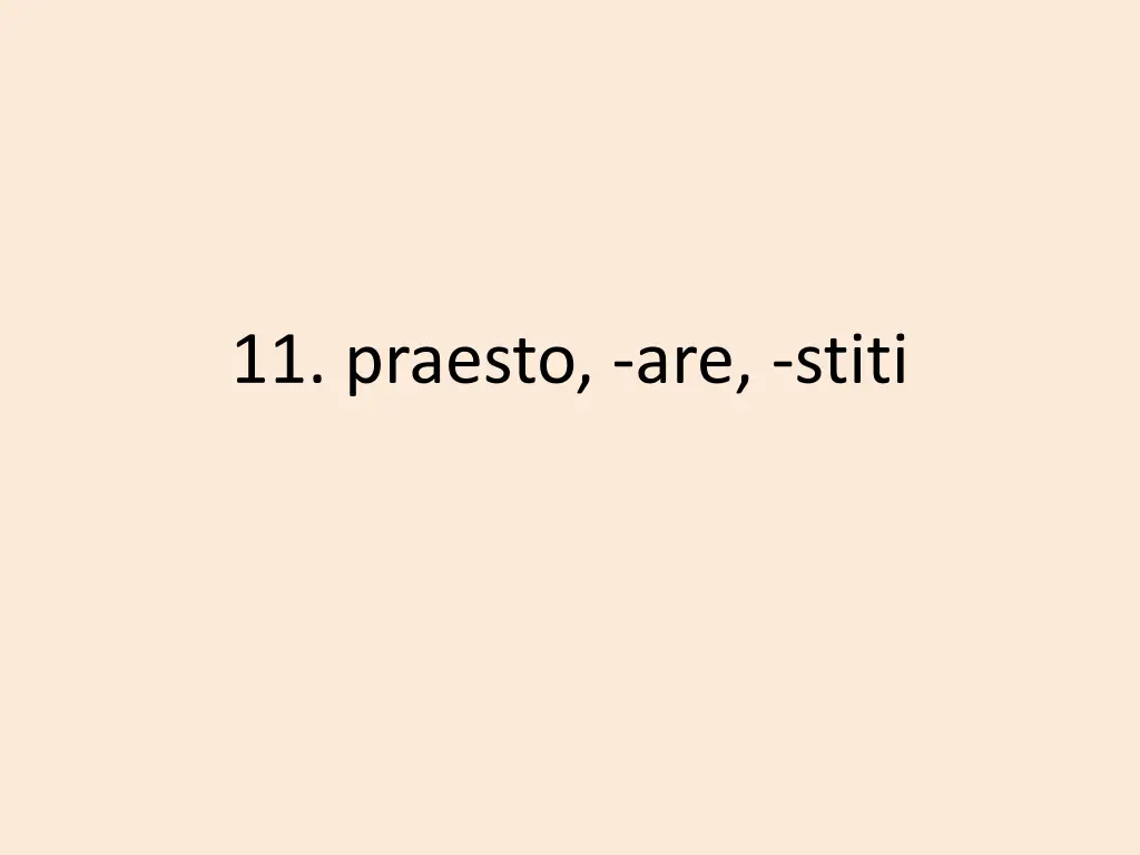 11 praesto are stiti