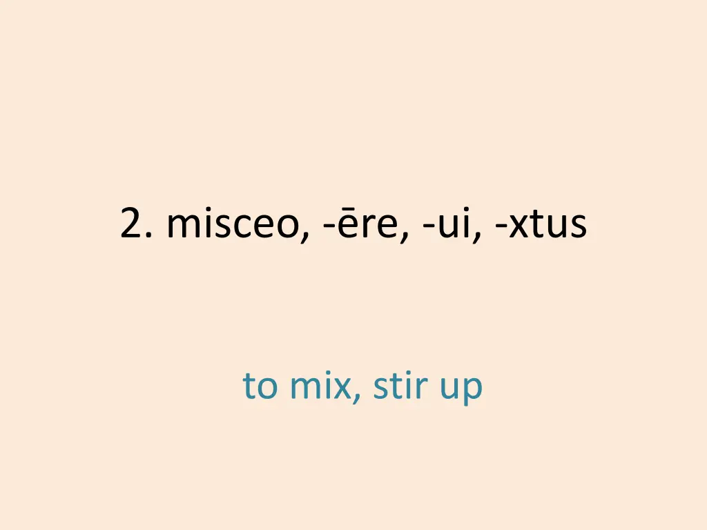 2 misceo re ui xtus 1