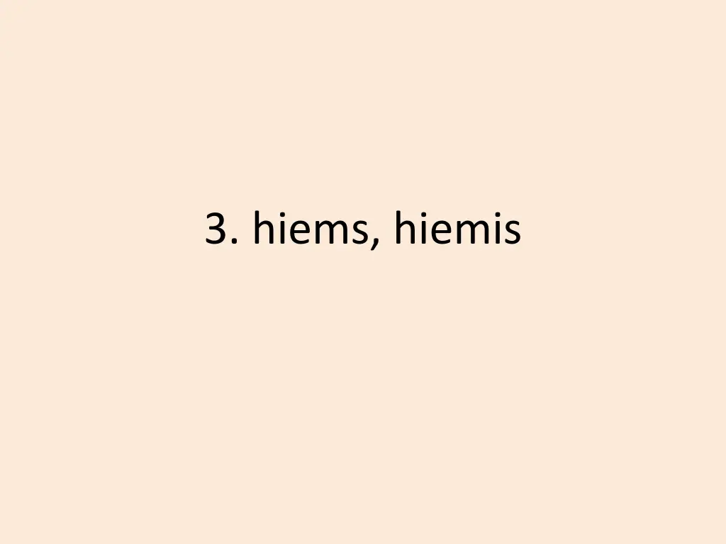 3 hiems hiemis