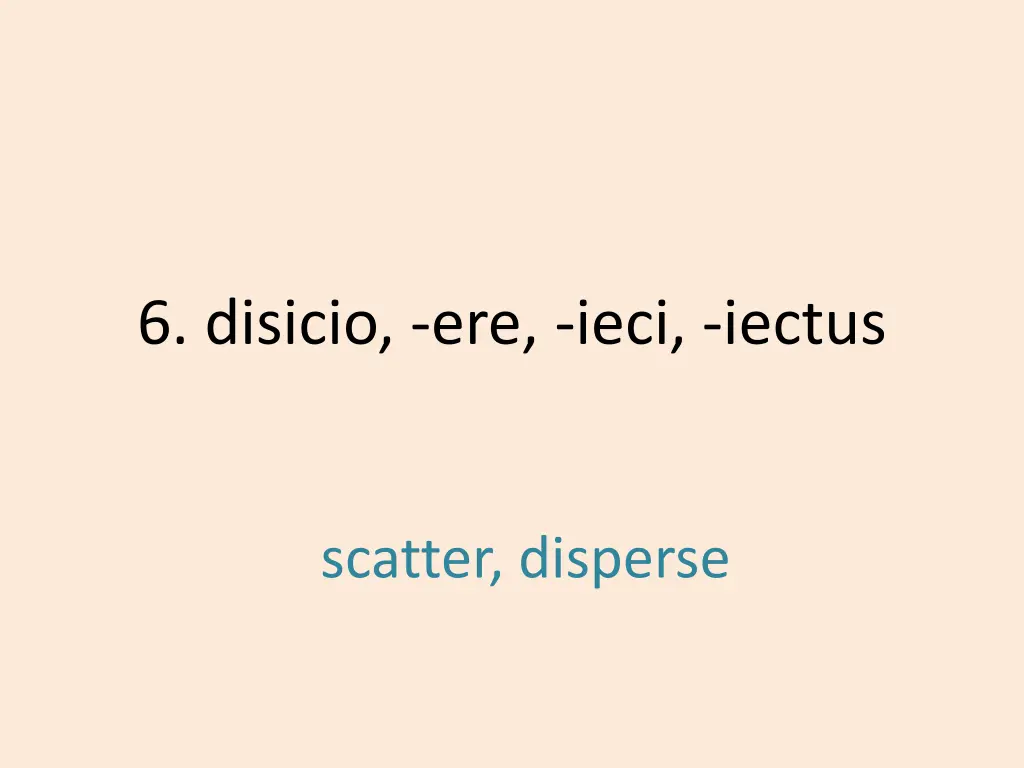 6 disicio ere ieci iectus 1