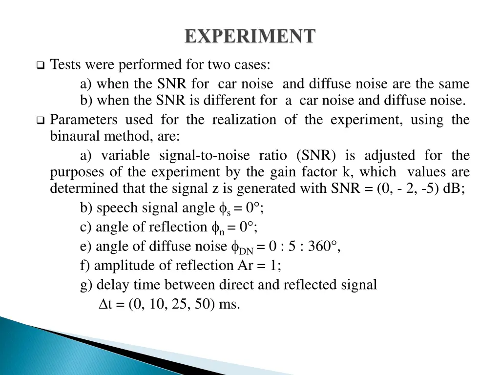 tests were performed for two cases a when