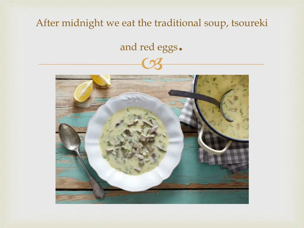 after midnight we eat the traditional soup