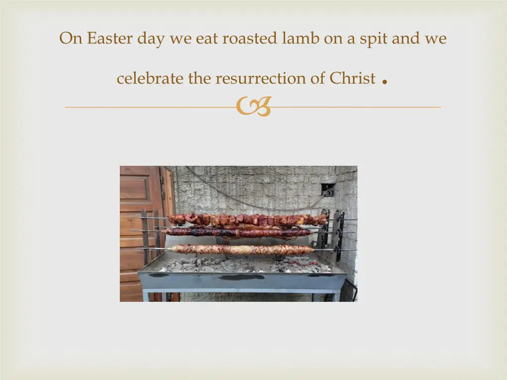 on easter day we eat roasted lamb on a spit