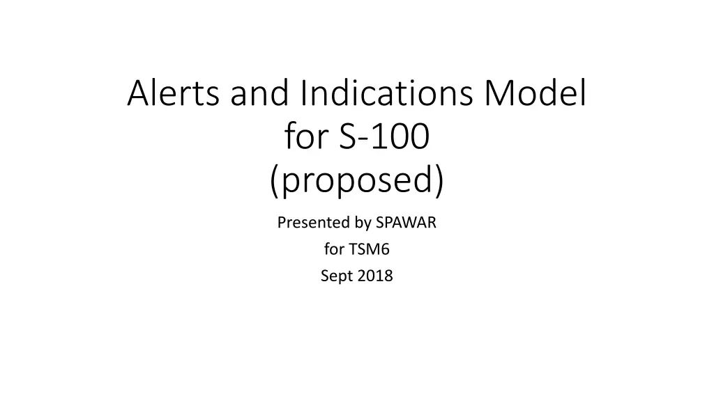 alerts and indications model for s 100 proposed