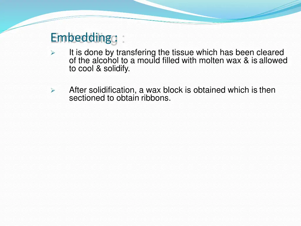 embedding it is done by transfering the tissue