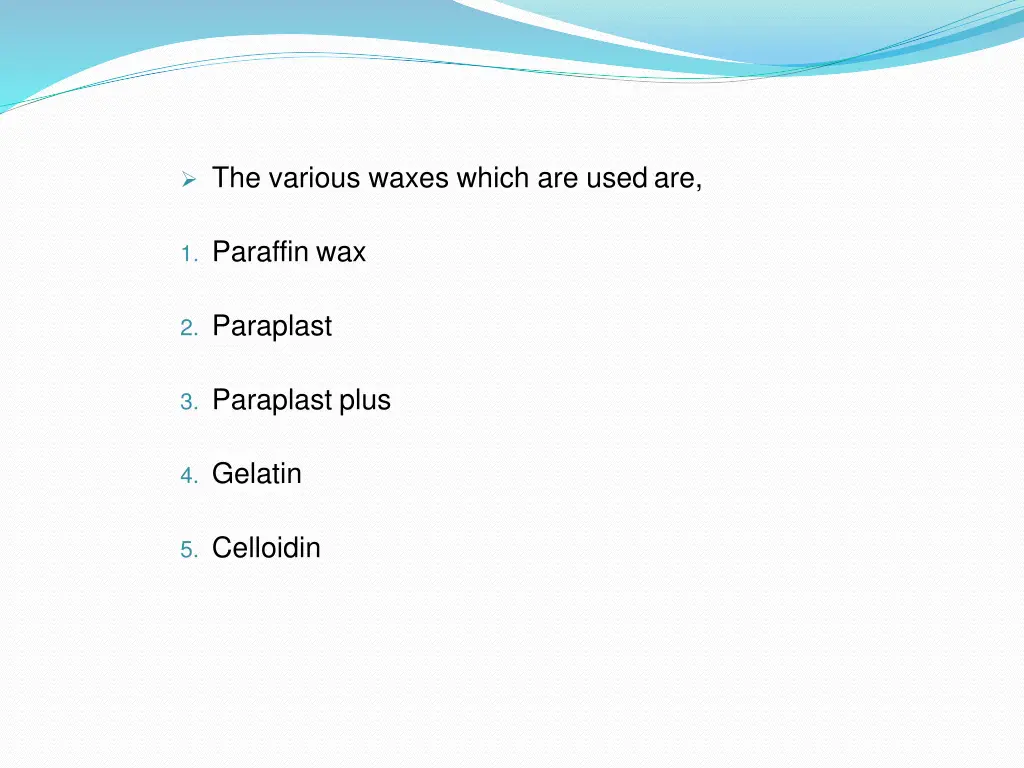 the various waxes which are usedare