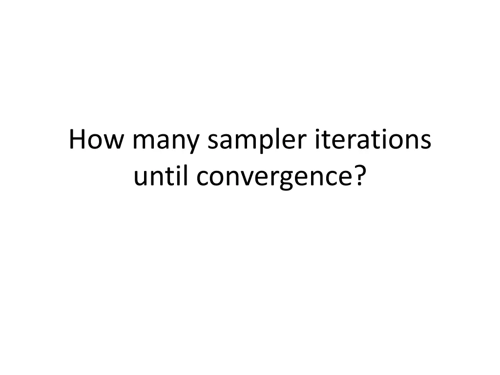 how many sampler iterations until convergence