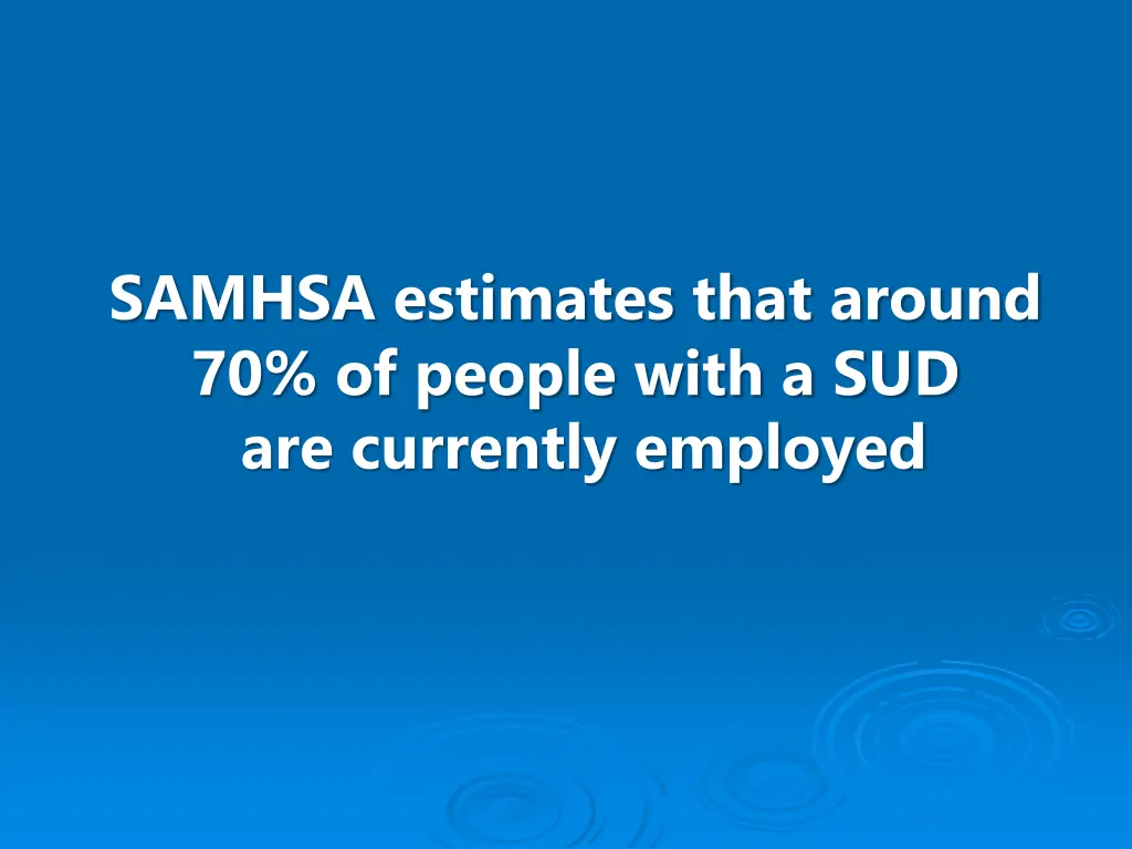 samhsa estimates that around 70 of people with