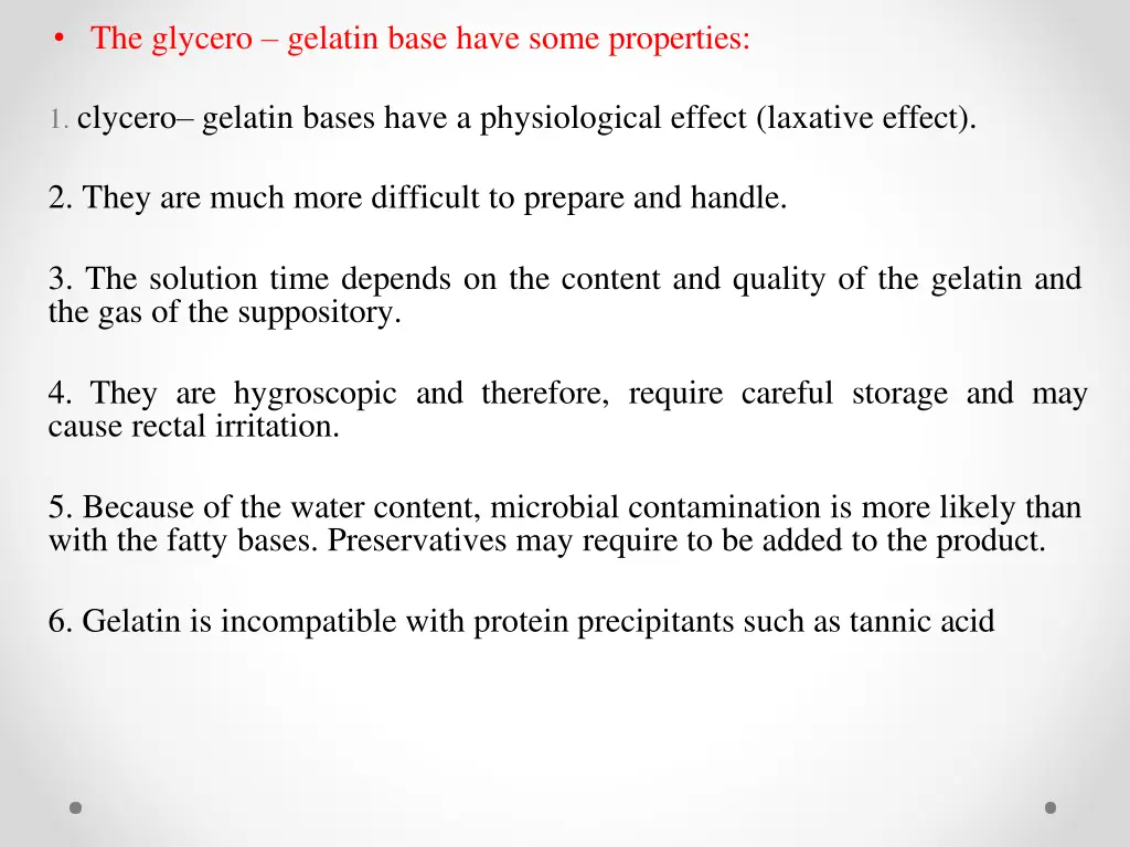 the glycero gelatin base have some properties