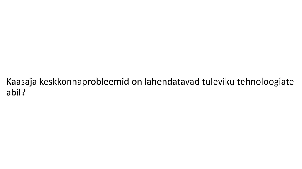 kaasaja keskkonnaprobleemid on lahendatavad