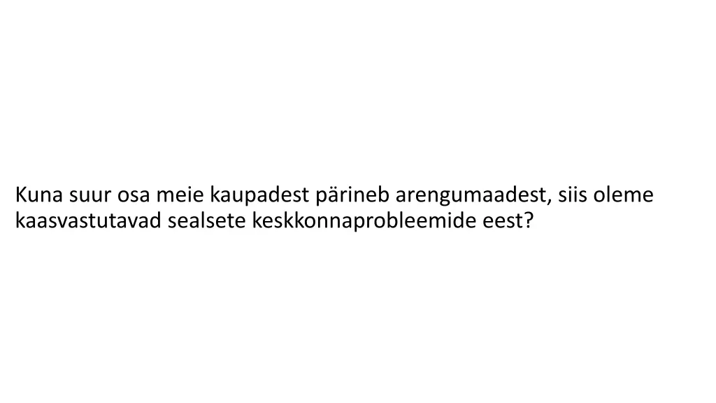 kuna suur osa meie kaupadest p rineb