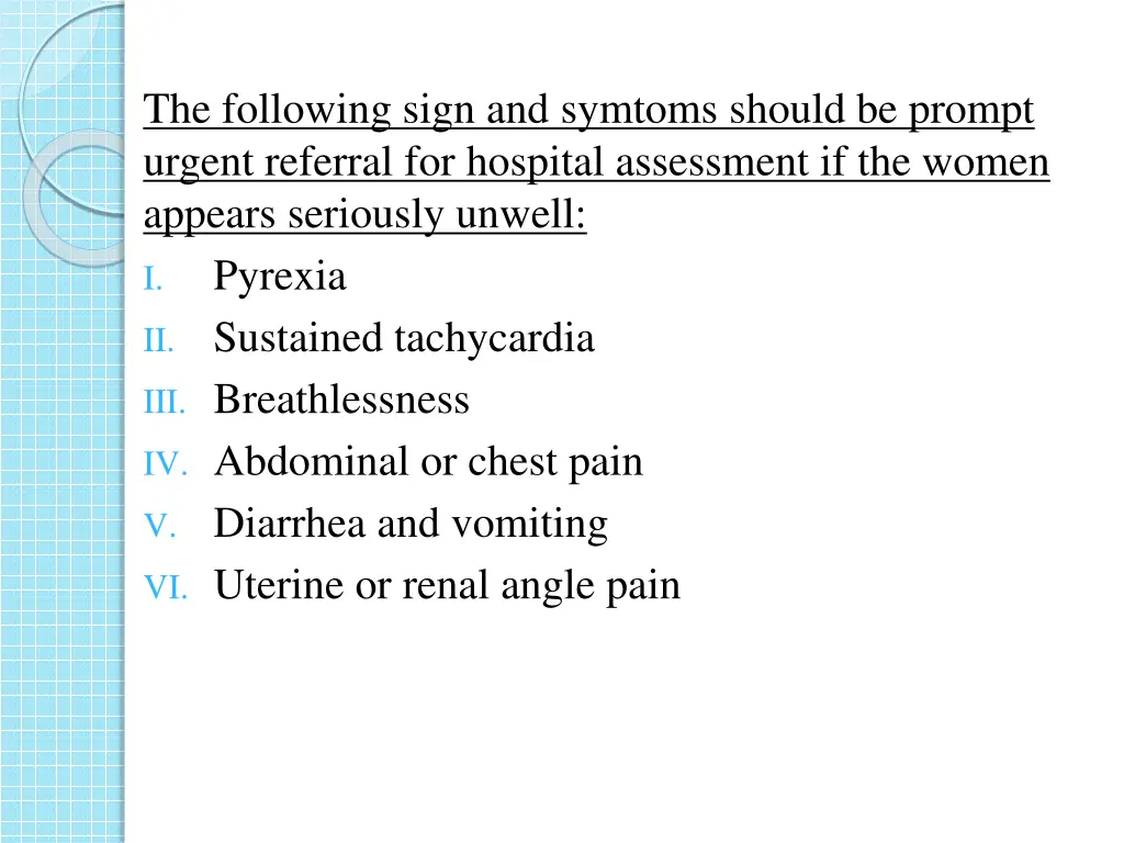 the following sign and symtoms should be prompt