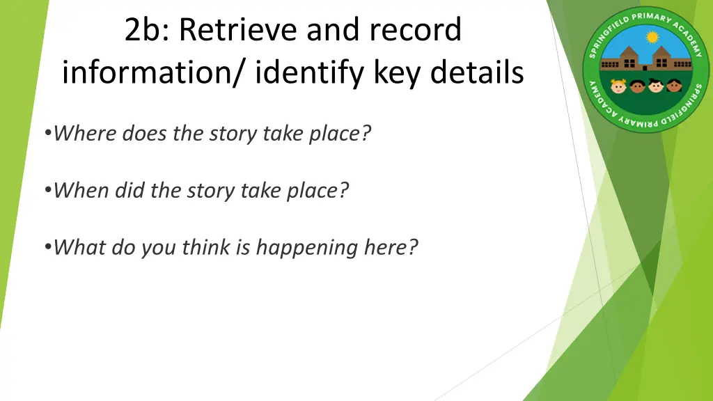 2b retrieve and record information identify
