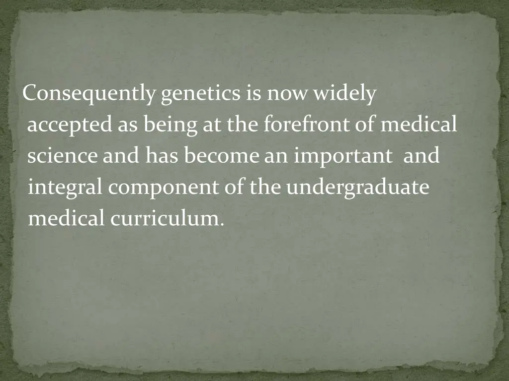 consequently genetics is now widely accepted