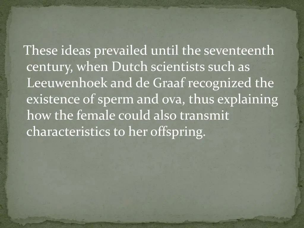 these ideas prevailed until the seventeenth