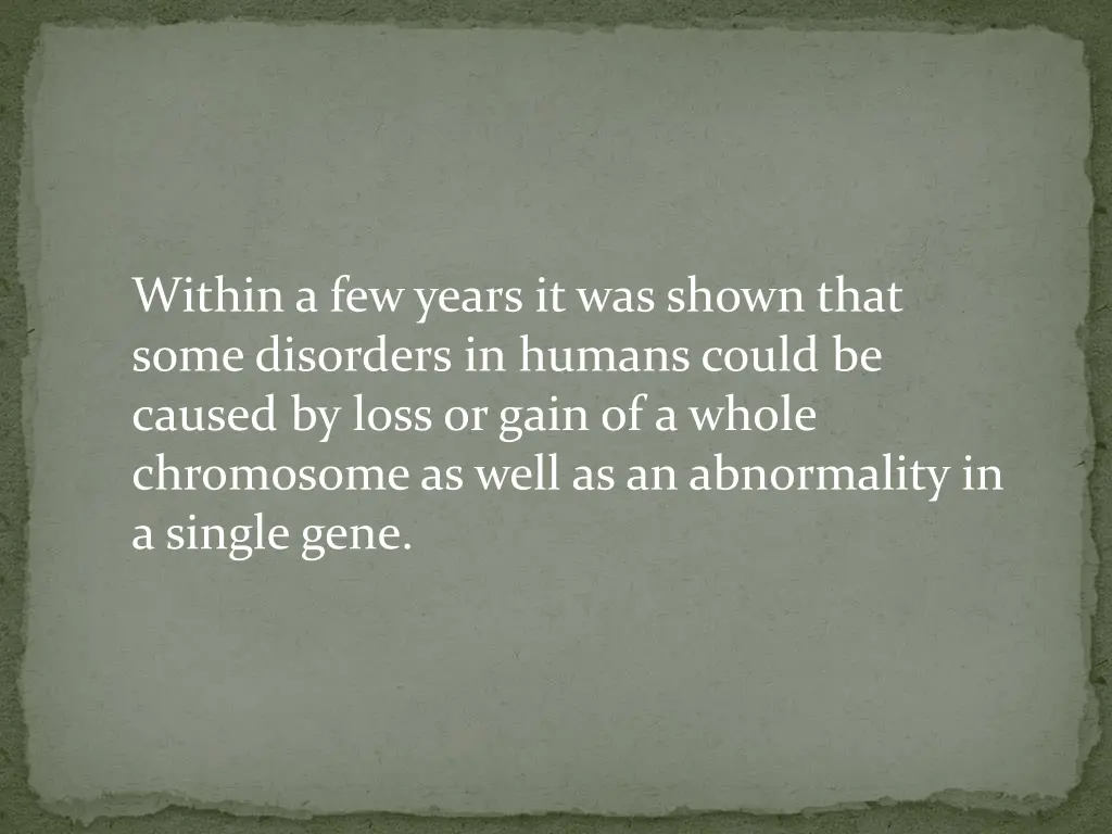 within a few years it was shown that some