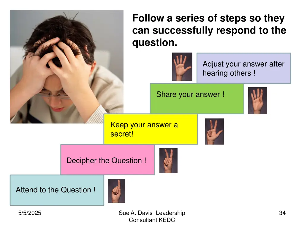 follow a series of steps so they can successfully