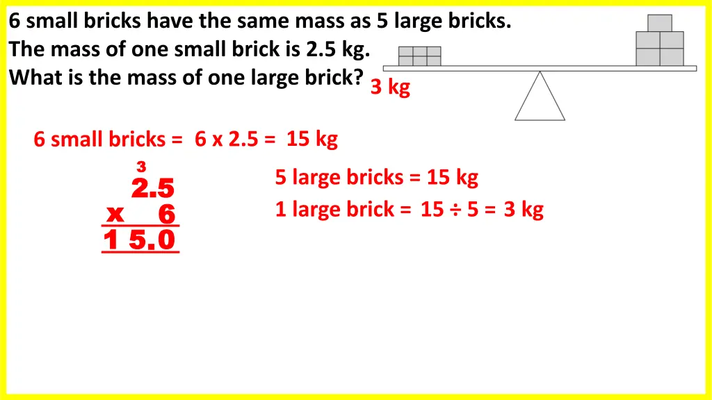 6 small bricks have the same mass as 5 large