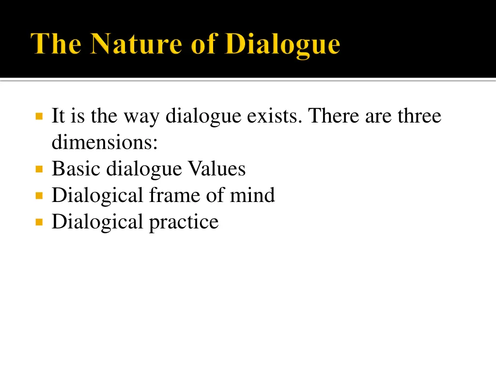 it is the way dialogue exists there are three