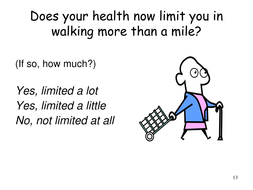 does your health now limit you in walking more