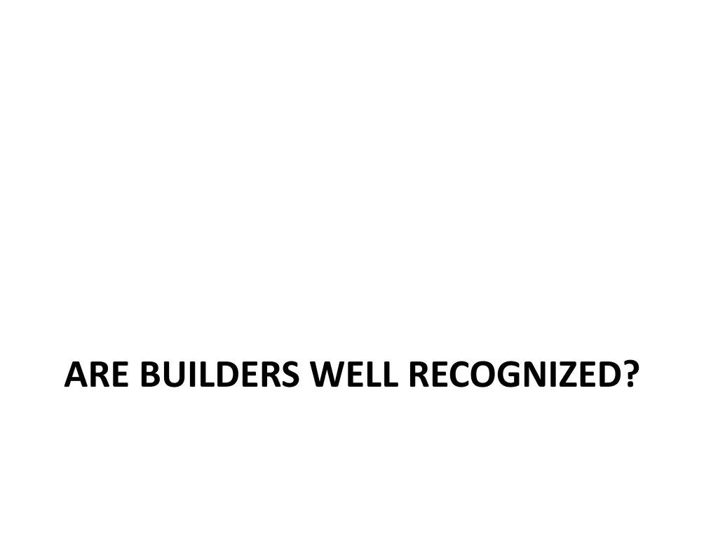 are builders well recognized