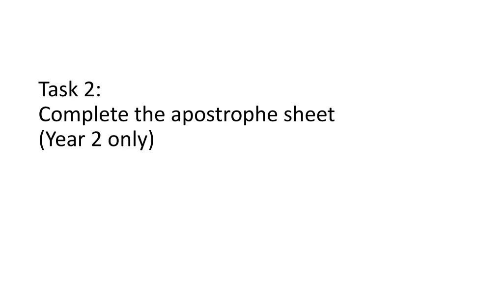 task 2 complete the apostrophe sheet year 2 only